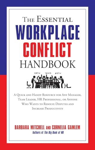 The Essential Workplace Conflict Handbook: A Quick and Handy Resource (The Essential Handbook)