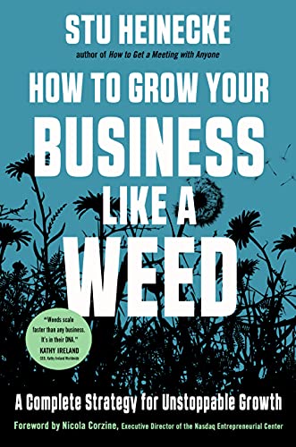 How to Grow Your Business Like a Weed: A Complete Strategy for Unstoppable Growth