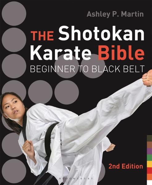 The Shotokan Karate Bible: Beginner to Black Belt (2nd Edition)
