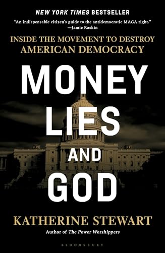 Money, Lies, and God: Inside the Movement to Destroy American Democracy