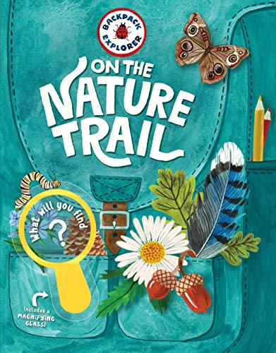 On the Nature Trail: What Will You Find? (Backpack Explorer)
