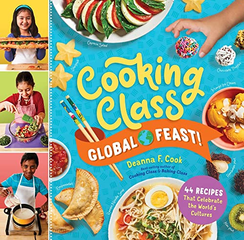 Cooking Class Global Feast! 44 Recipes That Celebrate the World's Cultures