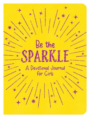 Be the Sparkle: A Devotional Journal for Girls