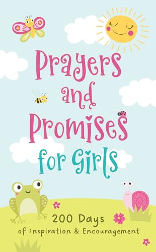Prayers and Promises for Girls: 200 Days of Inspiration & Encouragement