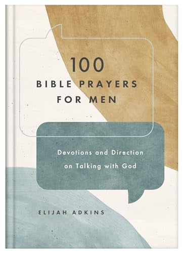 100 Bible Prayers for Men: Devotions and Direction on Talking With God