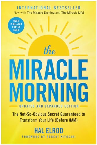 The Miracle Morning: The Not-So-Obvious Secret Guaranteed to Transform Your Life (Before 8AM) (Updated and Expanded Edition)