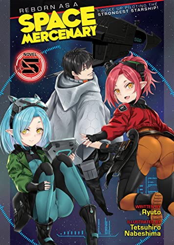 Reborn as a Space Mercenary: I Woke Up Piloting the Strongest Starship! (Volume 5)