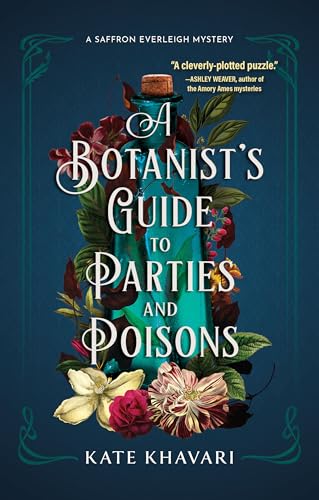 A Botanist's Guide to Parties and Poisons (Saffron Everleigh Mystery, Bk. 1)