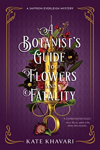 A Botanist's Guide to Flowers and Fatality (Saffron Everleigh Mystery, Bk. 2)