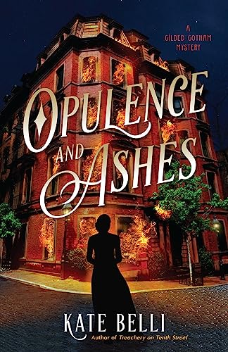 Opulence and Ashes (Gilded Gotham Mysteries, Bk. 4)