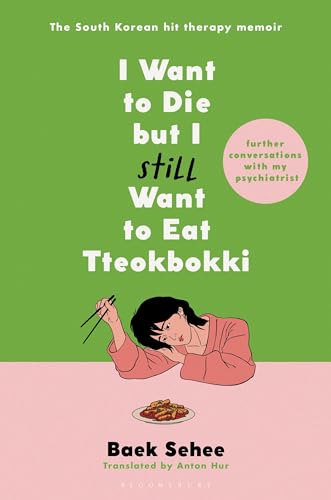 I Want to Die but I Still Want to Eat Tteokbokki: Further Conversations With My Psychiatrist