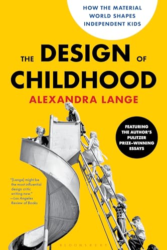 The Design of Childhood: How the Material World Shapes Independent Kids