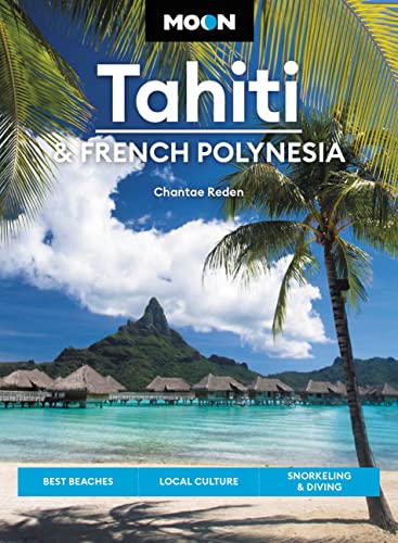 Tahiti & French Polynesia (Moon Travel Guide)