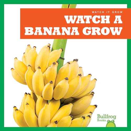 Watch a Banana Grow (Watch It Grow)