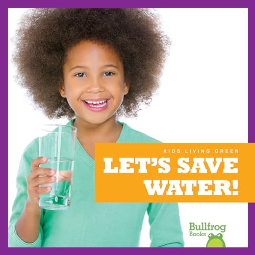 Let's Save Water! (Kids Living Green)