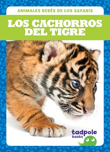 Los Cachorros del Tigre (Animales Bebes de los Safaris)