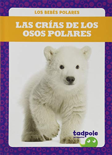 Las Crias de los Osos Polares (Los Bebes Polares)