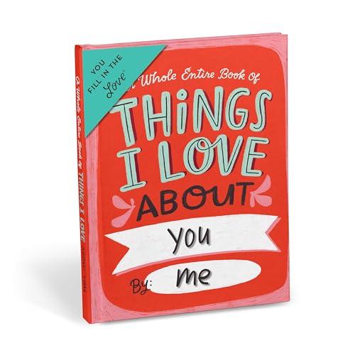 A Whole Entire Book of Things I Love About You (You Fill in the Love)
