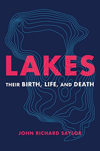 Lakes: Their Birth, Life, and Death