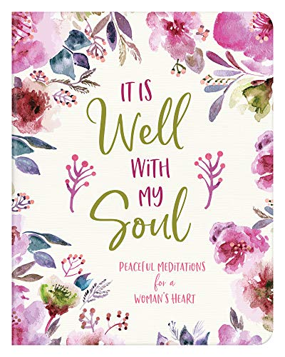 It Is Well With My Soul: Peaceful Meditations for a Woman's Heart