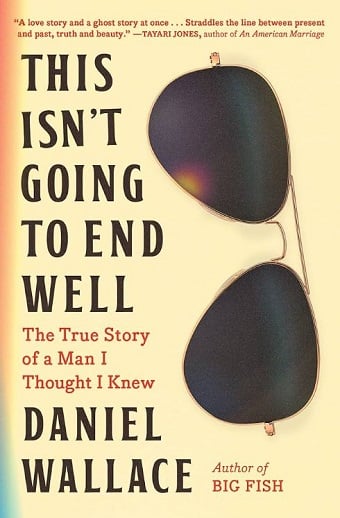 This Isn't Going to End Well: The True Story of a Man I Thought I Knew