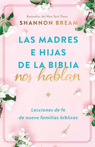 Las Madres E Hijas De La Biblia Nos Hablan: Lecciones De Fe De Nueve Familias Bíblicas