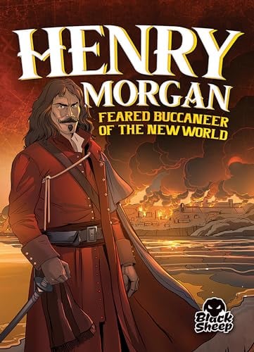 Henry Morgan: Feared Buccaneer of the New World (Pirate Tales)