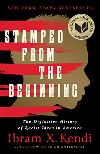 Stamped From the Beginning: The Definitive History of Racist Ideas in America