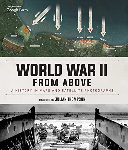 World War II From Above: A History in Maps and Satellite Photographs