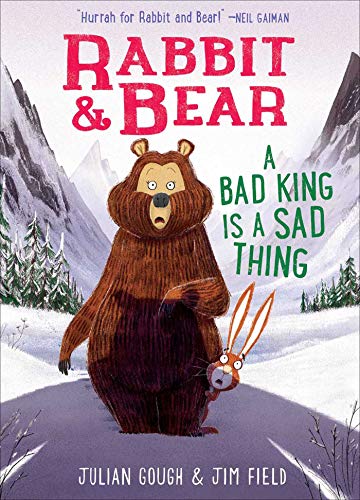 A Bad King Is a Sad Thing (Rabbit & Bear, Bk. 5)