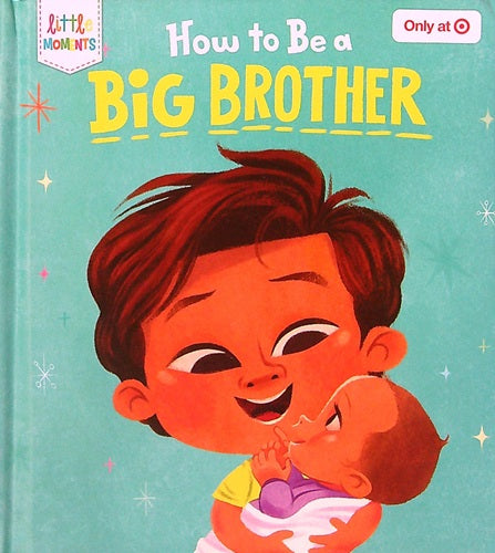 How to Be a Big Brother (Little Moments) (Target Edition)