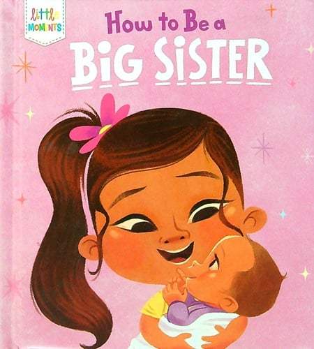 How to Be a Big Sister (Little Moments)
