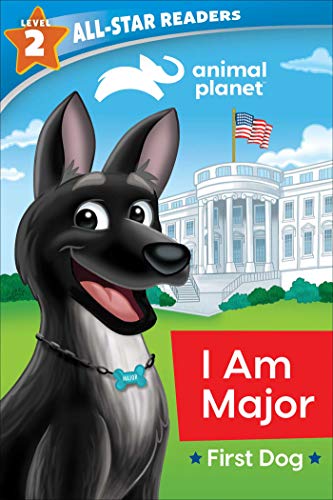 I Am Major, First Dog (Animal Planet, All-Star Readers, Level 2)