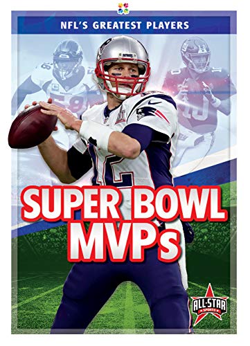 Super Bowl MVPs (NFL's Greatest Players)
