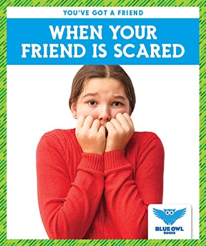 When Your Friend Is Scared (You've Got a Friend)