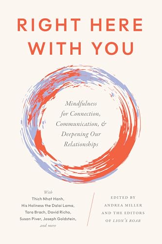 Right Here With You: Mindfulness for Connection, Communication, and Deepening Our Relationships