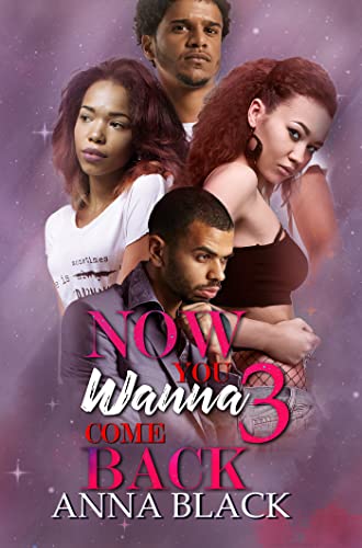 Now You Wanna Come Back (Bk. 3)