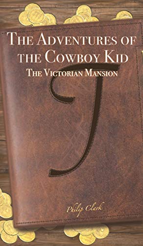 The Victorian Mansion (The Adventures of the Cowboy Kid, Bk. 1)