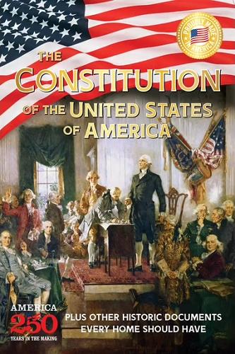 The Constitution of the United States of America: Plus Other Historic Documents Every Home Should Have