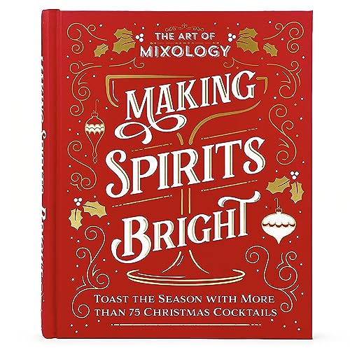 Making Spirits Bright (The Art of Mixology)