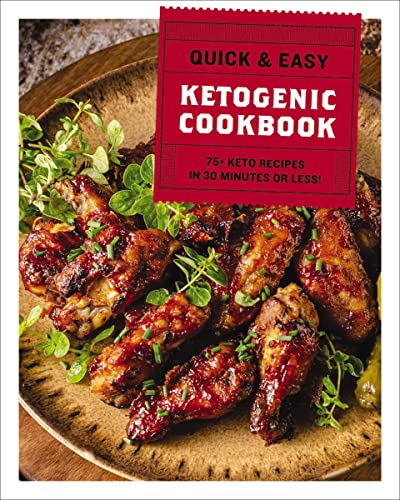 Quick & Easy Ketogenic Cookbook: 75+ Keto Recipes in 30 Minutes or Less!