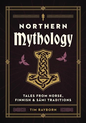 Northern Mythology: Tales From Norse, Finnish, and Sámi Traditions