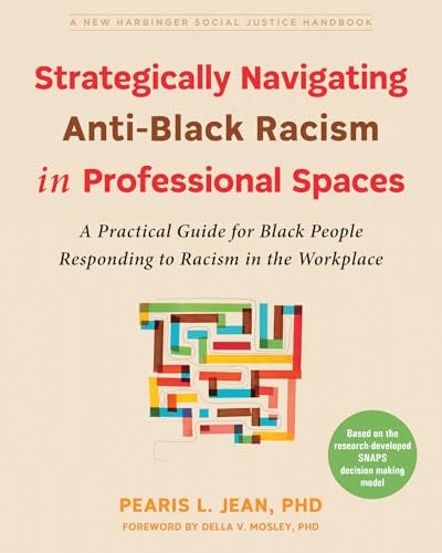 Strategically Navigating Anti-Black Racism in Professional Spaces (The Social Justice Handbook Series)