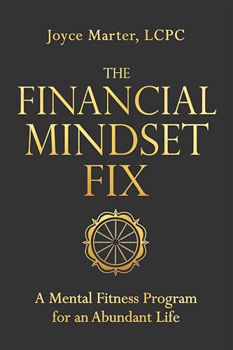 The Financial Mindset Fix: A Mental Fitness Program for an Abundant Life