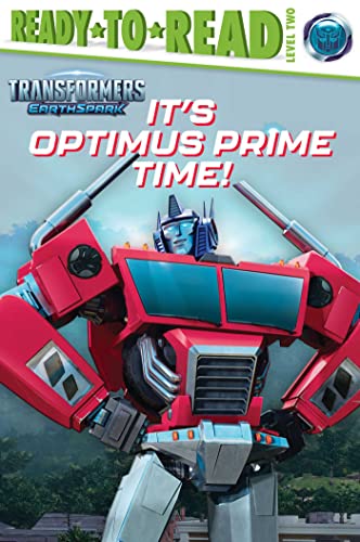 It's Optimus Prime Time! (Transformers EarthSpark, Ready-To-Read, Level 2)