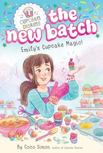 Emily's Cupcake Magic! (Cupcake Diaries: The New Batch, Bk. 1)