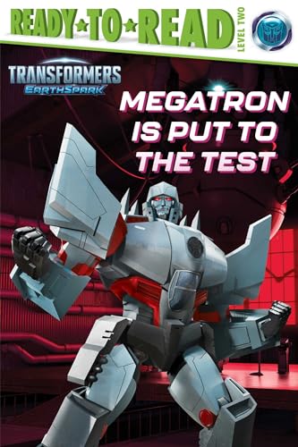 Megatron Is Put to the Test (Transformers: EarthSpark, Ready-To-Read, Level 2)