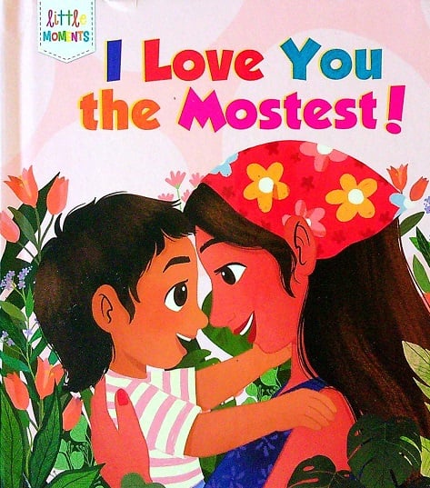 I Love You the Mostest! (Little Moments)