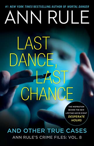 Last Dance, Last Chance and Other True Cases (Ann Rule's Crime Files, Volume 8)