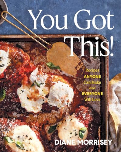 You Got This! Recipes Anyone Can Make and Everyone Will Love